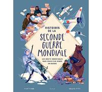 Histoires de la Seconde Guerre mondiale : Les récits incroyables mais vrais d'un monde en guerre