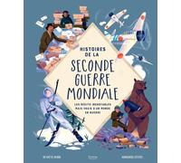 Histoires de la Seconde Guerre mondiale : Les récits incroyables mais vrais d'un monde en guerre