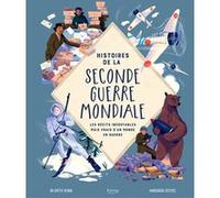 Histoires de la Seconde Guerre mondiale : Les récits incroyables mais vrais d'un monde en guerre