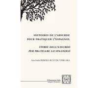 Histoires de l'absurde pour pratiquer l'espagnol Storie dell'assurdo per praticare lo spagnolo - Ana-Isabel Ribera Ruiz De Vergara - L'harmattan - broché - Méthode de langue