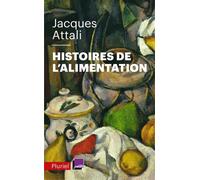 Histoires de l'alimentation De quoi manger est-il le nom ? - Jacques Attali - Hachette Pluriel Reference - Poche - Essai