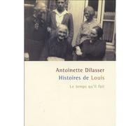 Histoires de Louis - Antoinette Dilasser - Le Temps Qu'il Fait - broché - Roman