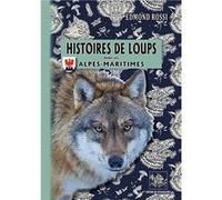Histoires de loups dans les Alpes-Maritimes Rossi Edmond (Auteur)