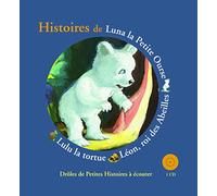 HISTOIRES DE LUNA LA PETITE OURSE,LEON LE ROI DES ABEILLES, LULU LA TORTUE