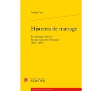 Histoires de mariage Le mariage dans la fiction narrative française (1515-1559) - Laetitia Dion - Classiques Garnier - broché - Essai