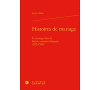 Histoires de mariage Le mariage dans la fiction narrative française (1515-1559) - Laetitia Dion - Classiques Garnier - relié - Essai