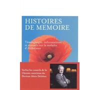 Histoires de mémoires : Témoignages, informations, et conseils sur la maladie d'Alzheimer