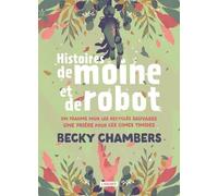 Histoires De Moine Et De Robot - Intégrale - Tome 1, Un Psaume Pour Les Recyclés Sauvages - Tome 2, Une Prière Pour Les Cimes Timides