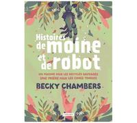 Histoires De Moine Et De Robot - Intégrale - Tome 1, Un Psaume Pour Les Recyclés Sauvages - Tome 2, Une Prière Pour Les Cimes Timides