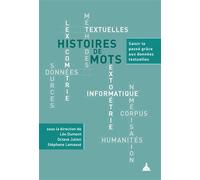 Histoires de mots Saisir le passé grâce aux données textuelles - Léo Dumont - De La Sorbonne Editions - broché - Essai