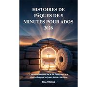 HISTOIRES DE PÂQUES DE 5 MINUTES POUR ADOS 2026: Courtes méditations sur la foi, l'espérance et la résurrection pour les jeunes lecteurs chrétiens