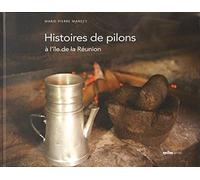 Histoires De Pilons A L'Ile De La Reunion - Marie-Pierre Manecy - Epsilon Multimedia - relié - Beau livre
