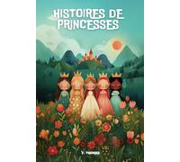Histoires de princesses: Des histoires de princesses en couleur - Aborde de belles valeurs telles que le courage, l’amitié et la confiance en soi - Favorise le goût de la lecture
