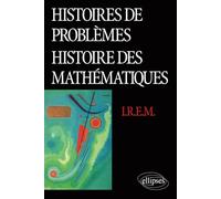 Histoires de problèmes. Histoire des Mathématiques