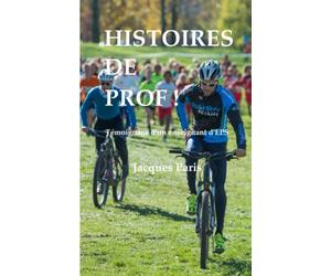 Histoires de prof !: Témoignage d'un enseignant d'EPS