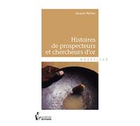 Histoires de prospecteurs et chercheurs d'or