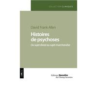 Histoires de psychoses Du sujet divisé au sujet marchandise - David F. Allen - Champ Lacanien Eds Du - broché - Essai