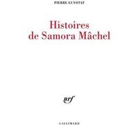 Pierre Guyotat – Histoires de Samora Mâchel – Roman – Broché
