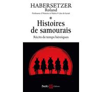 Histoires de samouraïs Récits de temps héroïques - Roland Habersetzer - Budo Eds - broché - Récit