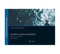 Histoires De Sciences & Entreprises - Volume 3, La Parole Aux Entreprises