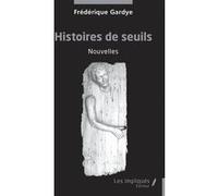 Histoires de seuils Frédérique Gardye (Auteur)