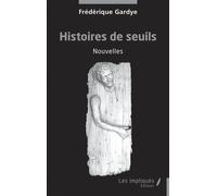 Histoires de seuils - Frédérique Gardye - Les Impliqués - broché - Recueil