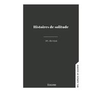 Histoires de solitude - Art Dis-Nous - Edilivre-Aparis - broché - Monographie