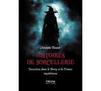 Histoires de sorcellerie: Incursion dans le Berry et la France mystérieuse