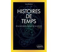 Histoires De Temps - De La Nature Du Temps Et De Sa Mesure