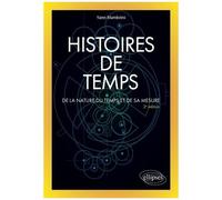 Histoires De Temps - De La Nature Du Temps Et De Sa Mesure