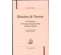 Histoires De Terreur - Les Mémoires De François Armand Cholet Et Honoré Riouffe