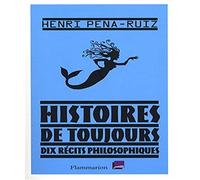 Henri Pena-Ruiz – Histoires de toujours – Dix récits philosophiques – Broché