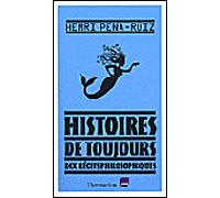 Histoires de toujours Dix récits philosophiques - Henri Pena-Ruiz - Flammarion - broché - Essai