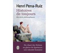 Histoires de toujours Dix récits philosophiques - Henri Pena-Ruiz - J'ai Lu - Poche - Essai