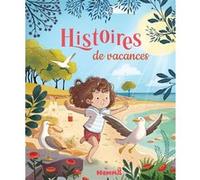 Histoires de vacances Pauline Marlet (Illustration), Ginou Jussel (Auteur), Corinne Machon (Auteur), Frédérique Trigodet (Auteur), Betty Séré de Rivières (Auteur), Romain Guyard (Illustration), Stépha