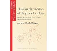 Histoires De Vecteurs Et De Produit Scalaire - Donner Du Sens Entre Lycée Général Et Lycée Professionnel