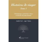Histoires de viager tome 1 Témoignages, expériences vécues et conseils de professionnels - Judith Veil - Arnaud Franel Eds - broché - Témoignage