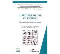 Histoires de vie au féminin pluriel Clémence Desrochers (Préface), Micheline Dumont (Postface)