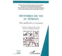 Histoires de vie au féminin pluriel Clémence Desrochers (Préface), Micheline Dumont (Postface)