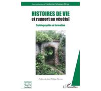 Histoires de vie et rapport au végétal Ecobiographie en formation - Catherine Schmutz-Brun - L'harmattan - broché - Essai