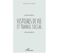 Histoires de vie et travail social - Audrenne Henke - L'harmattan - broché - Récit