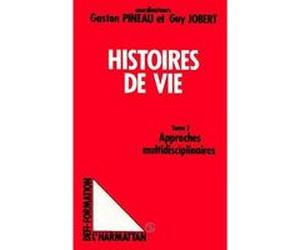 Histoires de vie Gaston Pineau (Auteur), Bruno Jobert (Auteur)