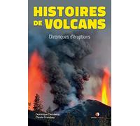 Histoires de volcans: Chroniques d'éruptions