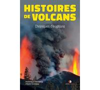 Histoires de volcans Chroniques d'éruptions - Dominique Decobecq - Omniscience Eds - broché - Essai