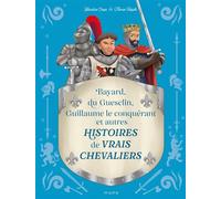 Histoires de vrais chevaliers Bayard, du Guesclin, Guillaume le conquérant... - Blandine Cossa - Mame - cartonné - Document jeunesse