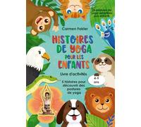 Histoires de Yoga pour les Enfants: 5 histoires pour découvrir des postures de yoga