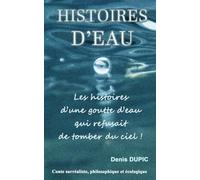 Histoires D'Eau: Les histoires d'une goutte d'eau qui refusait de tomber du ciel.