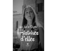 Histoires d'elles - Laure Lucie de Sinzelles - Le Lys Bleu - broché - Récit