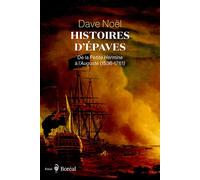 Histoires d'épaves De la Petite Hermine à l’Auguste (1536-1761) - Dave Noel - Boreal Les Editions Du - broché - Récit