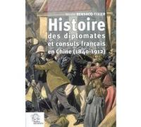 Histoire Des Diplomates Et Consuls Français En Chine (1840-1912)